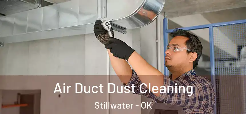 Air Duct Dust Cleaning Stillwater - OK