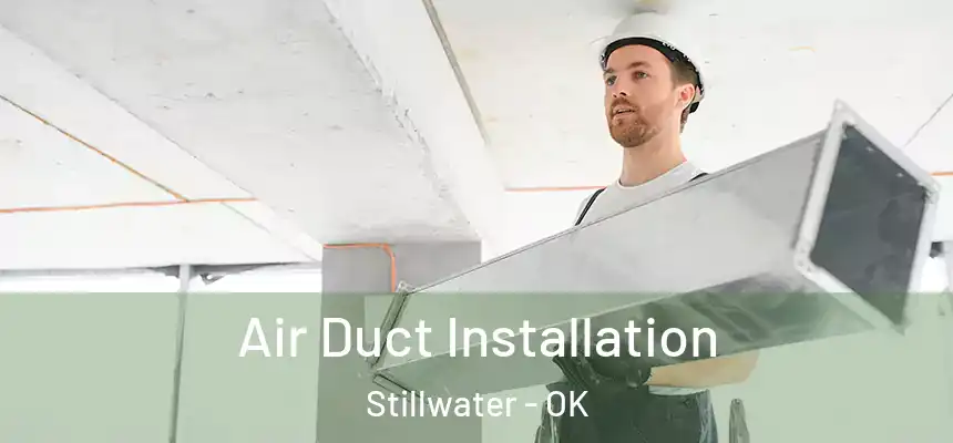  Air Duct Installation Stillwater - OK