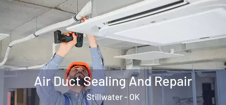 Air Duct Sealing And Repair Stillwater - OK