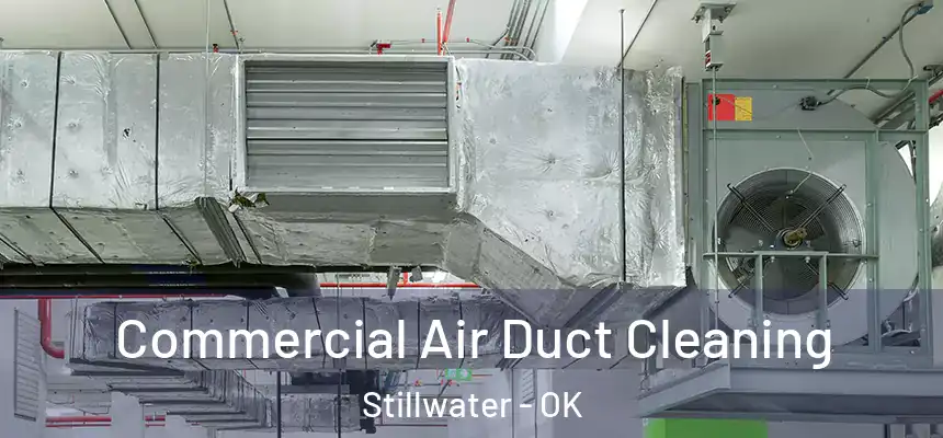 Commercial Air Duct Cleaning Stillwater - OK