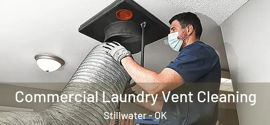  Commercial Laundry Vent Cleaning Stillwater - OK