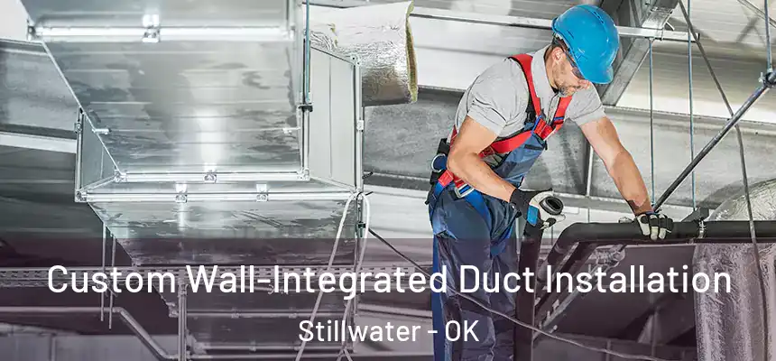  Custom Wall-Integrated Duct Installation Stillwater - OK