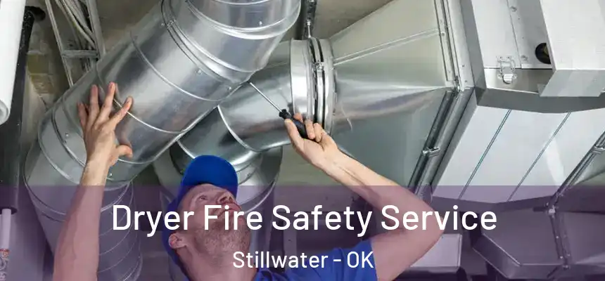  Dryer Fire Safety Service Stillwater - OK