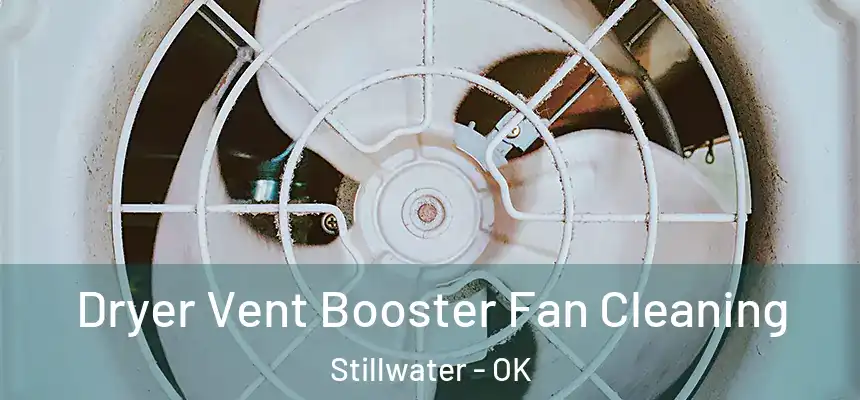  Dryer Vent Booster Fan Cleaning Stillwater - OK