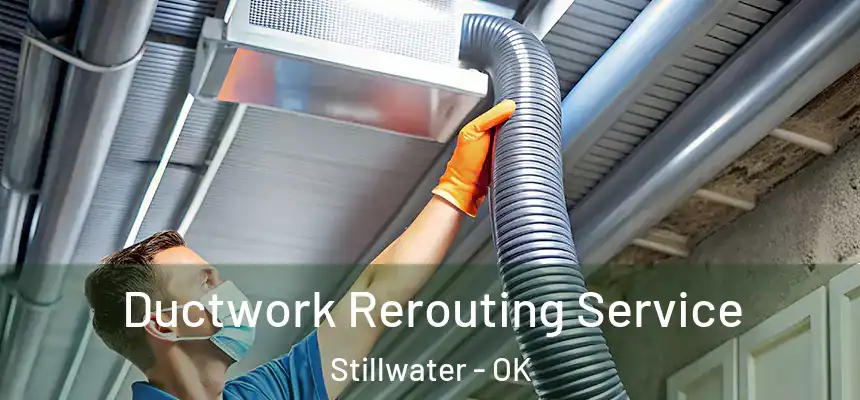  Ductwork Rerouting Service Stillwater - OK