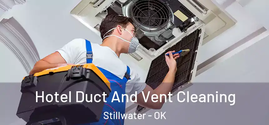  Hotel Duct And Vent Cleaning Stillwater - OK