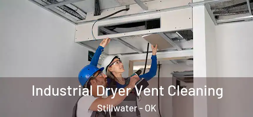 Industrial Dryer Vent Cleaning Stillwater - OK