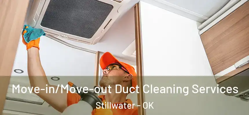 Move-in/Move-out Duct Cleaning Services Stillwater - OK
