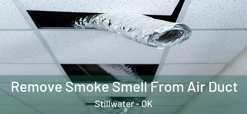  Remove Smoke Smell From Air Duct Stillwater - OK