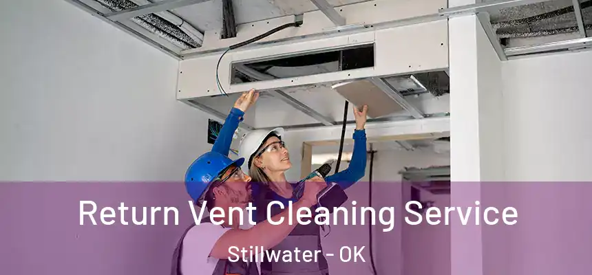  Return Vent Cleaning Service Stillwater - OK