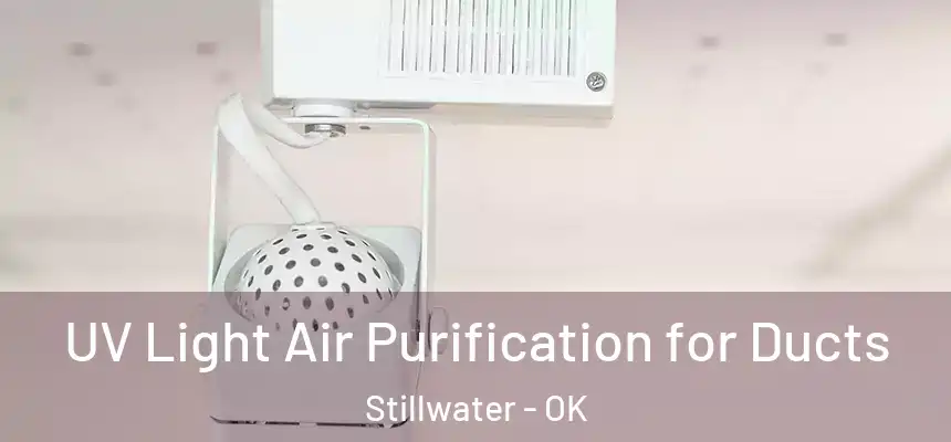  UV Light Air Purification for Ducts Stillwater - OK