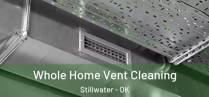 Whole Home Vent Cleaning Stillwater - OK